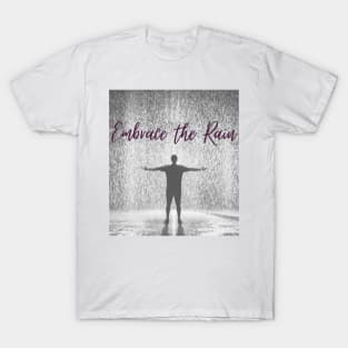 Embrace the rain T-Shirt